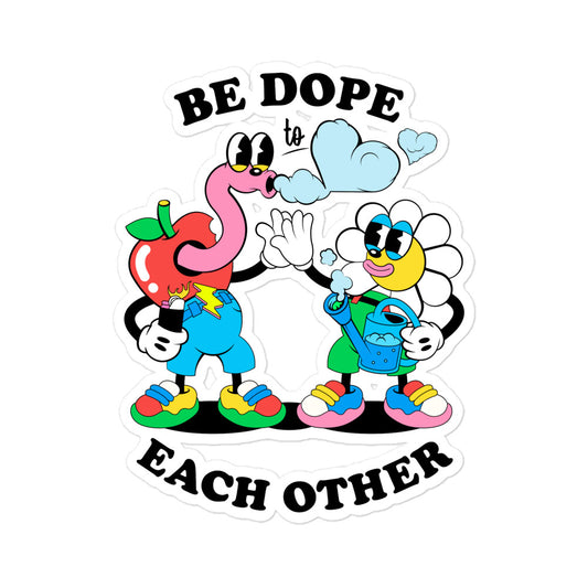 Be Dope to Each Other Sticker