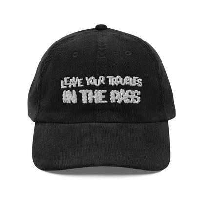 Leave Your Troubles in the Pass Corduroy Cap