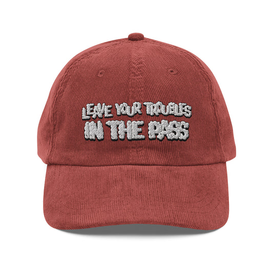 Leave Your Troubles in the Pass Corduroy Cap