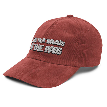 Leave Your Troubles in the Pass Corduroy Cap