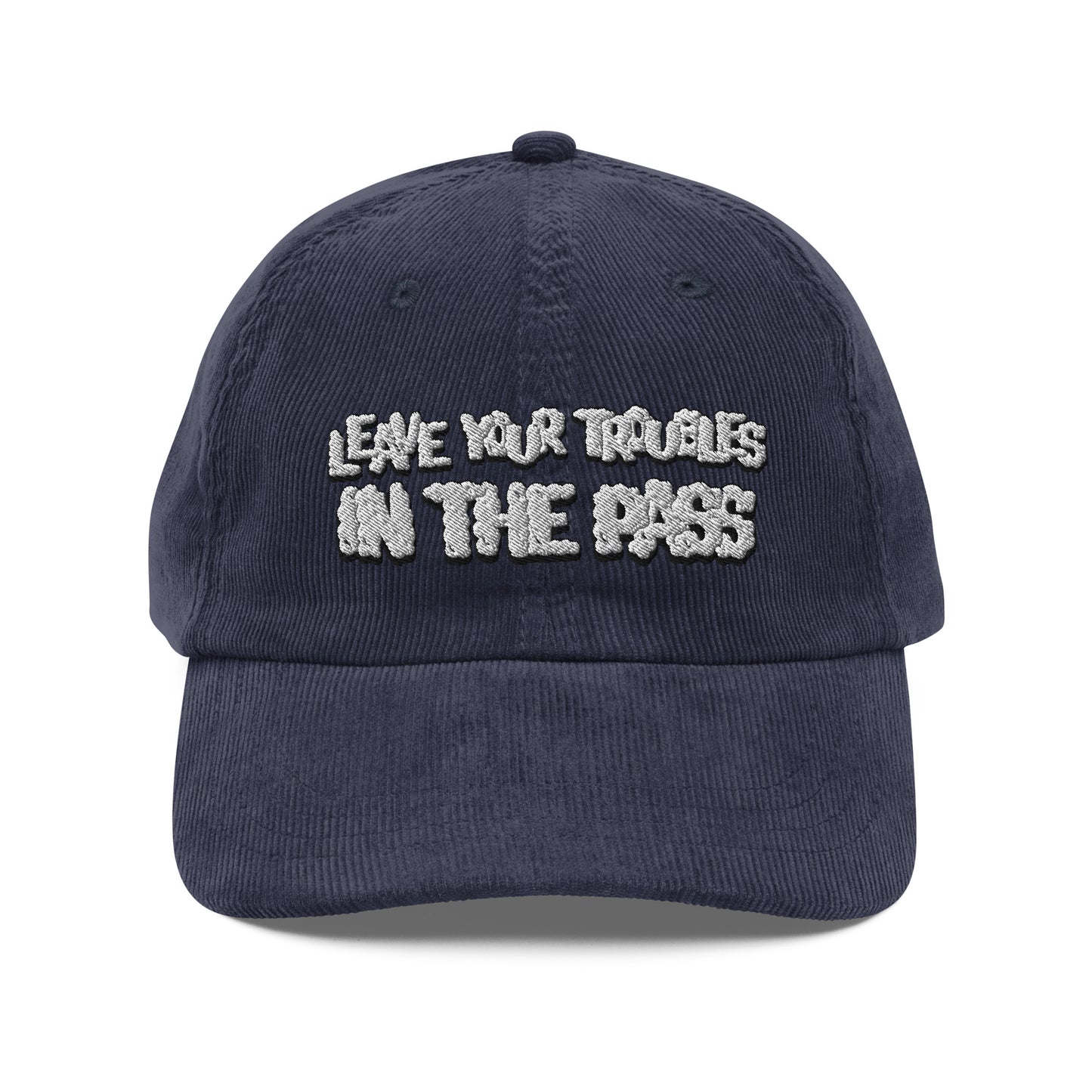 Leave Your Troubles in the Pass Corduroy Cap